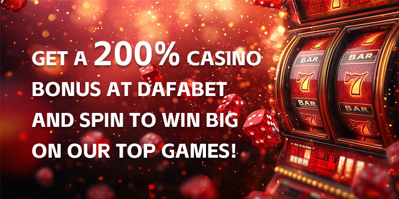 Get a 200% Casino Bonus at Dafabet and spin to win big on our top games!