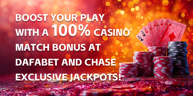 Boost your play with a 100% Casino Match Bonus at Dafabet and chase exclusive jackpots!